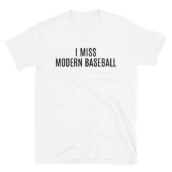 I MISS MODERN BASEBALL (in black letters) T-Shirt