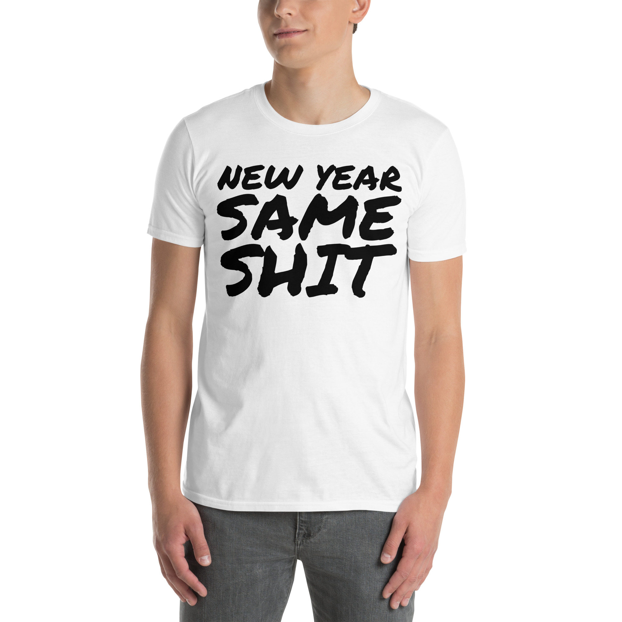 NEW YEAR SAME SHIT (in big bold black graffiti font) T-Shirt - Image 2