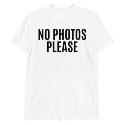 NO PHOTOS PLEASE (in black letters) T-Shirt