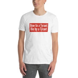 Alternative view of Bow to a Tyrant Die by a Tyrant MAGA-red box logo T-Shirt