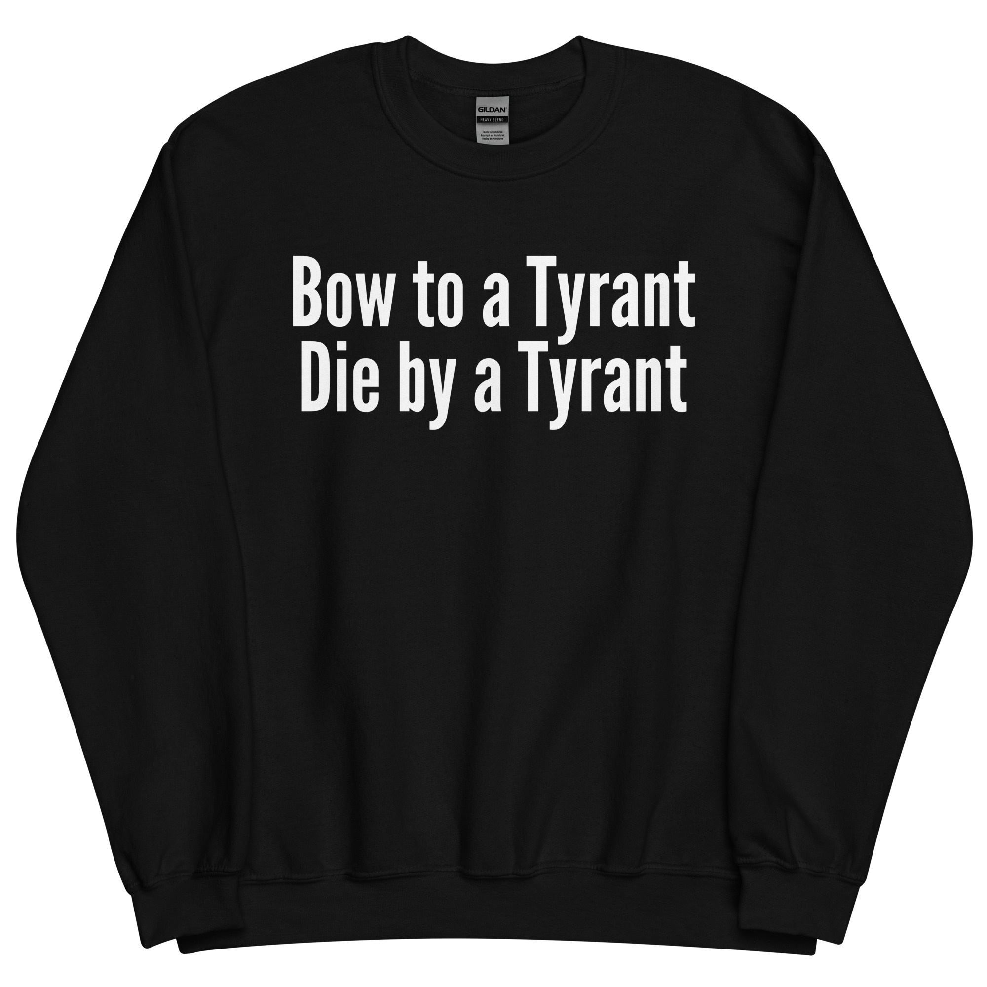 BOW TO A TYRANT DIE BY A TYRANT Sweatshirt - Image 5