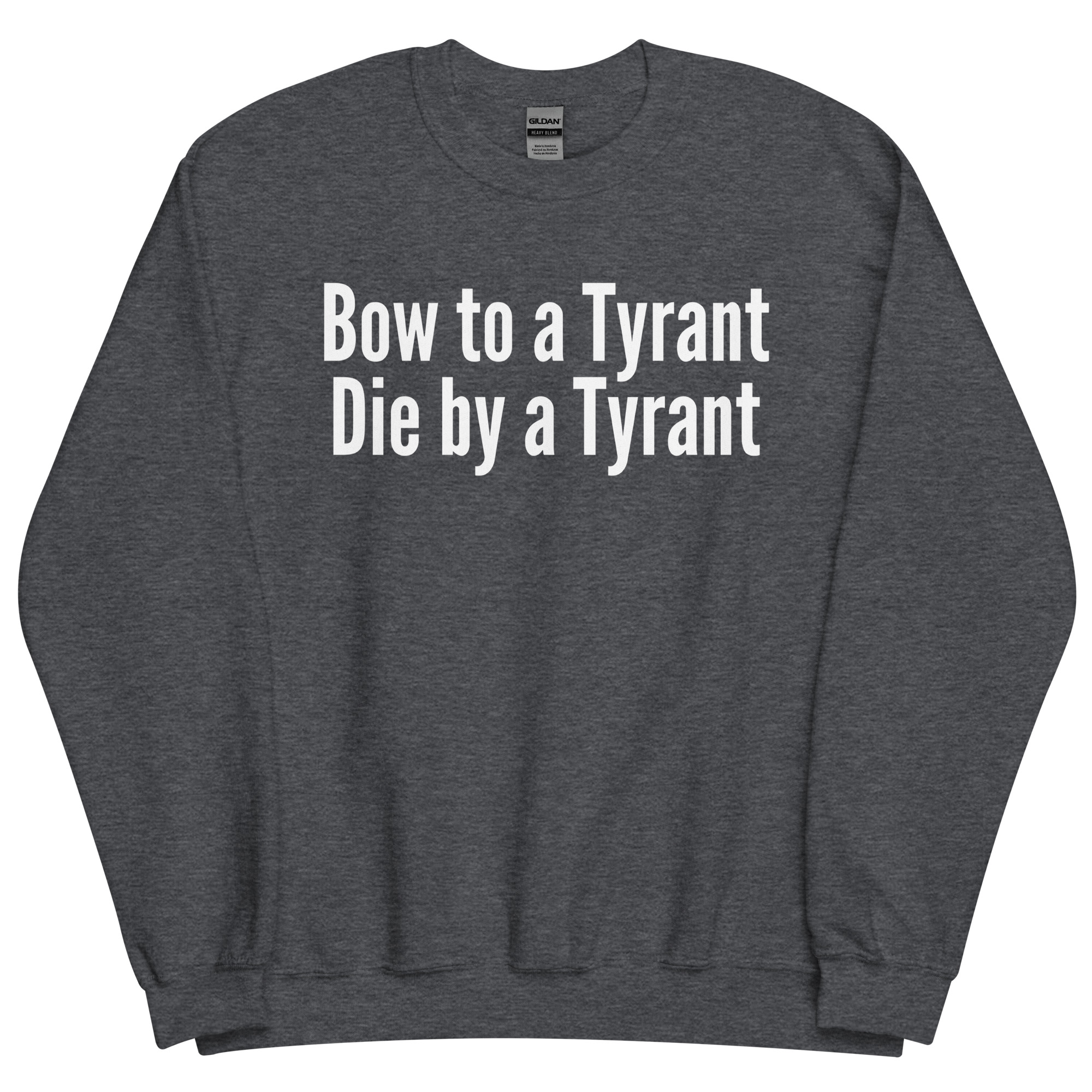 BOW TO A TYRANT DIE BY A TYRANT Sweatshirt - Image 10
