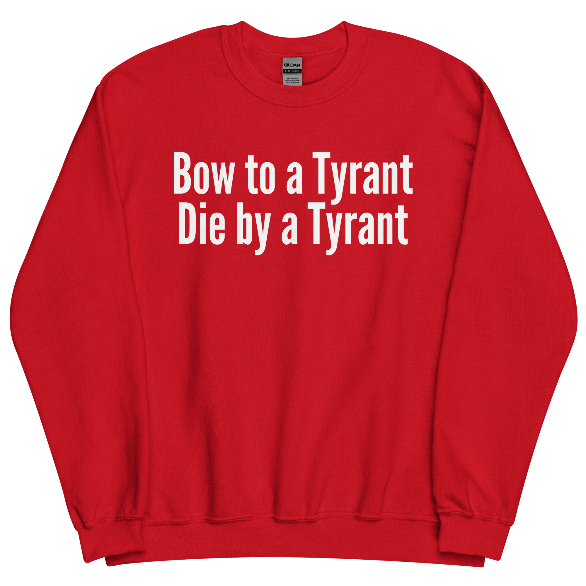 BOW TO A TYRANT DIE BY A TYRANT Sweatshirt