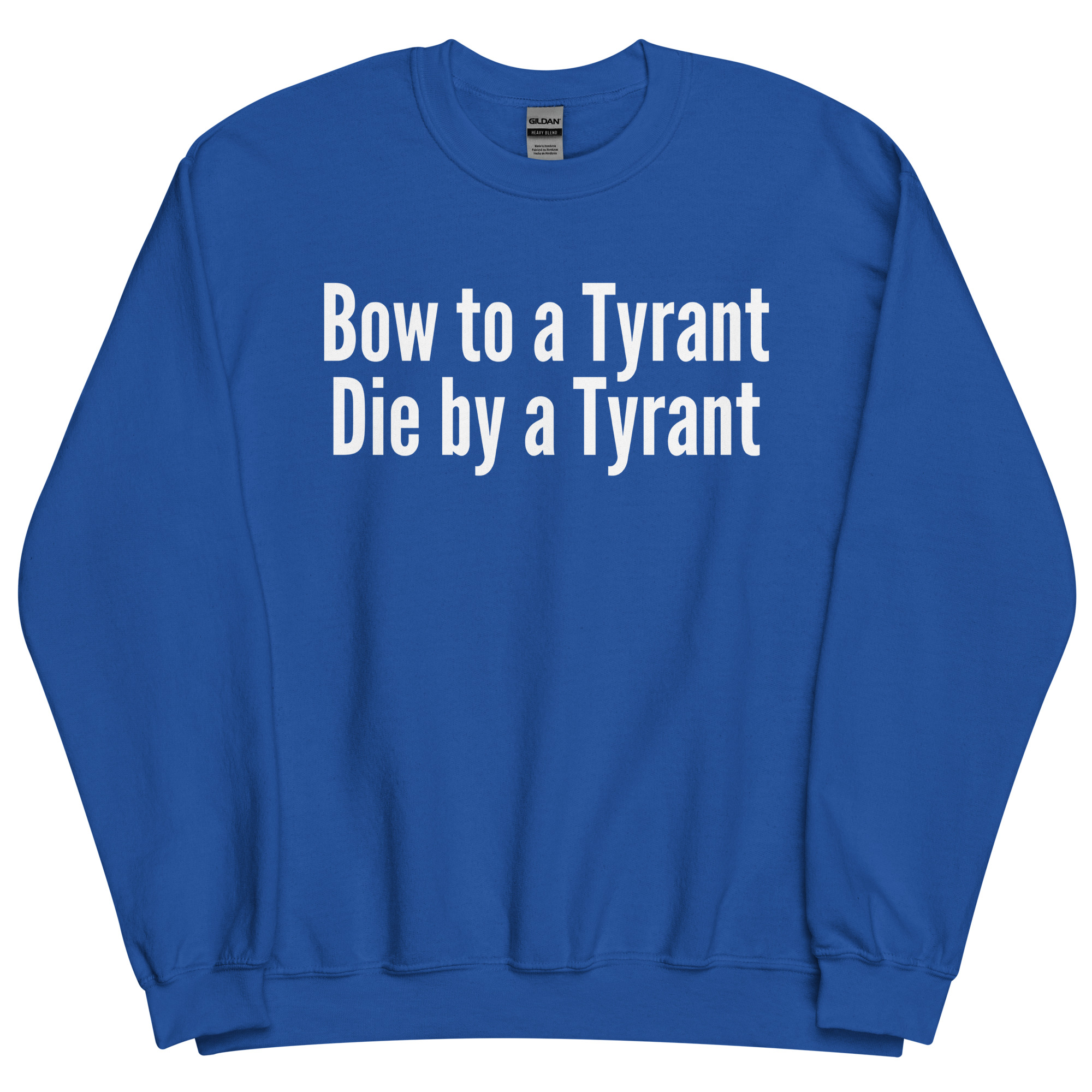 BOW TO A TYRANT DIE BY A TYRANT Sweatshirt - Image 11