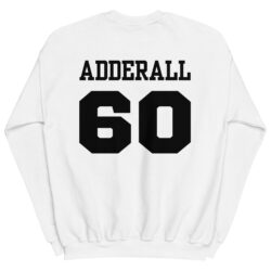 ADDERALL 60 (black font version) Sweatshirt | Prescription Drugs Team Shirts clothing line