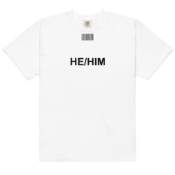 HE / HIM T-Shirt
