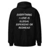 EVERYTHING I LOVE IS ILLEGAL EXPENSIVE OR REDHEAD Hoodie