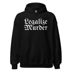 Legalize Murder Hoodie