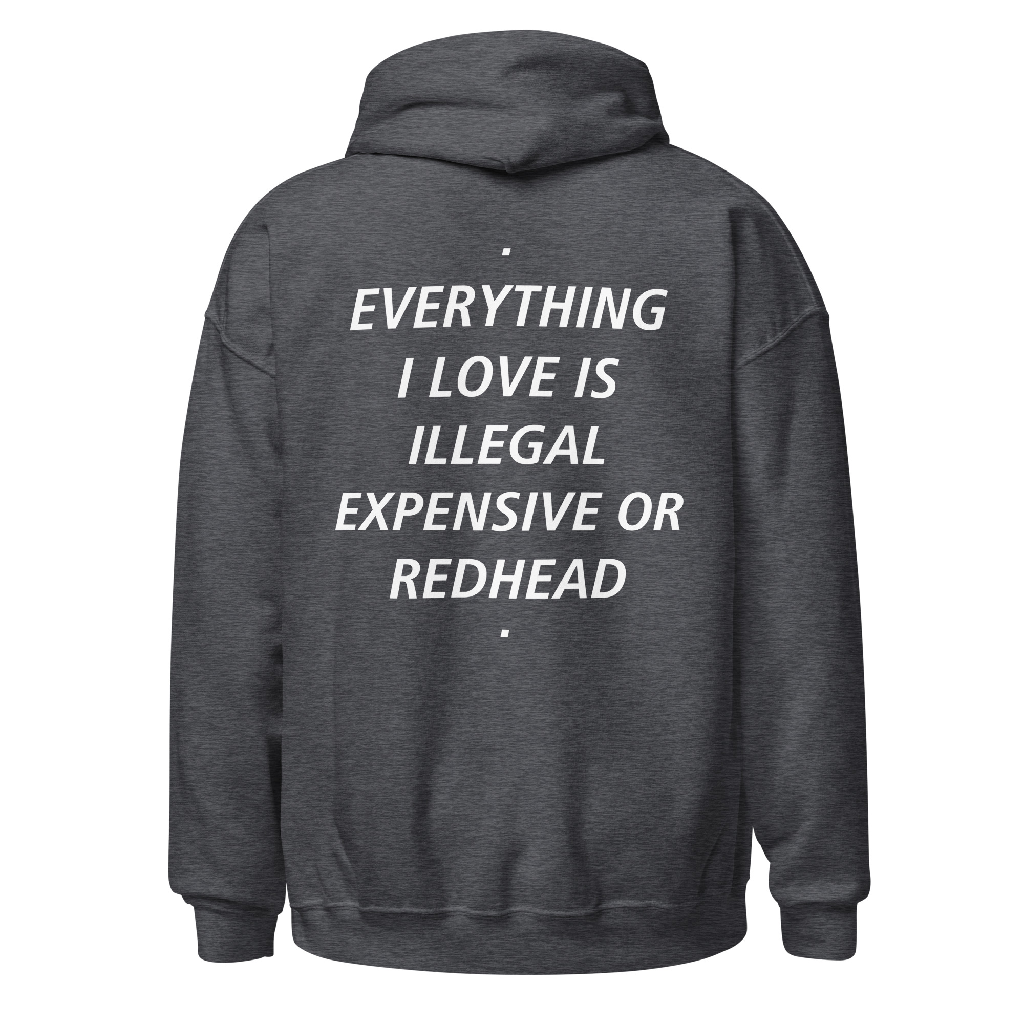 EVERYTHING I LOVE IS ILLEGAL EXPENSIVE OR REDHEAD Hoodie - Image 8