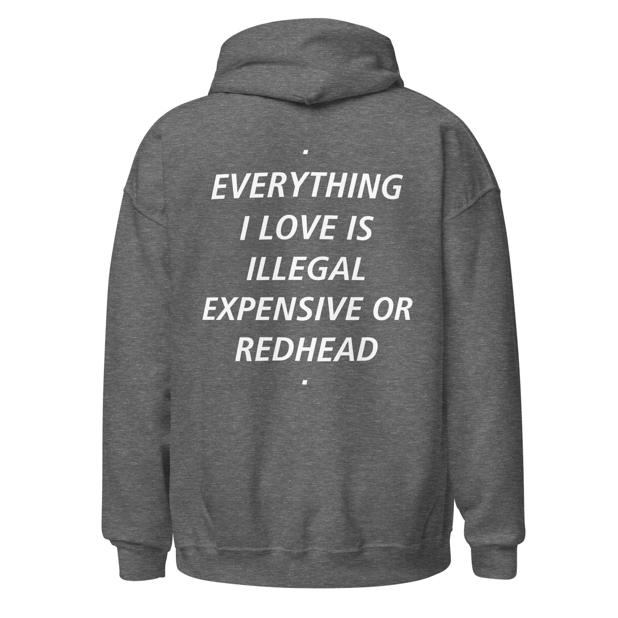 EVERYTHING I LOVE IS ILLEGAL EXPENSIVE OR REDHEAD Hoodie - Image 10