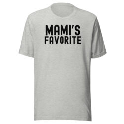 Mami's Favorite (in black font) Unisex T-Shirt