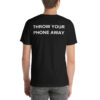 THROW YOUR PHONE AWAY Shirt