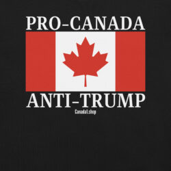 PRO-CANADA ANTI-TRUMP Canadian Flag T-Shirt