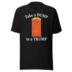 Take a Dump in a Trump Porta Potty T-Shirt