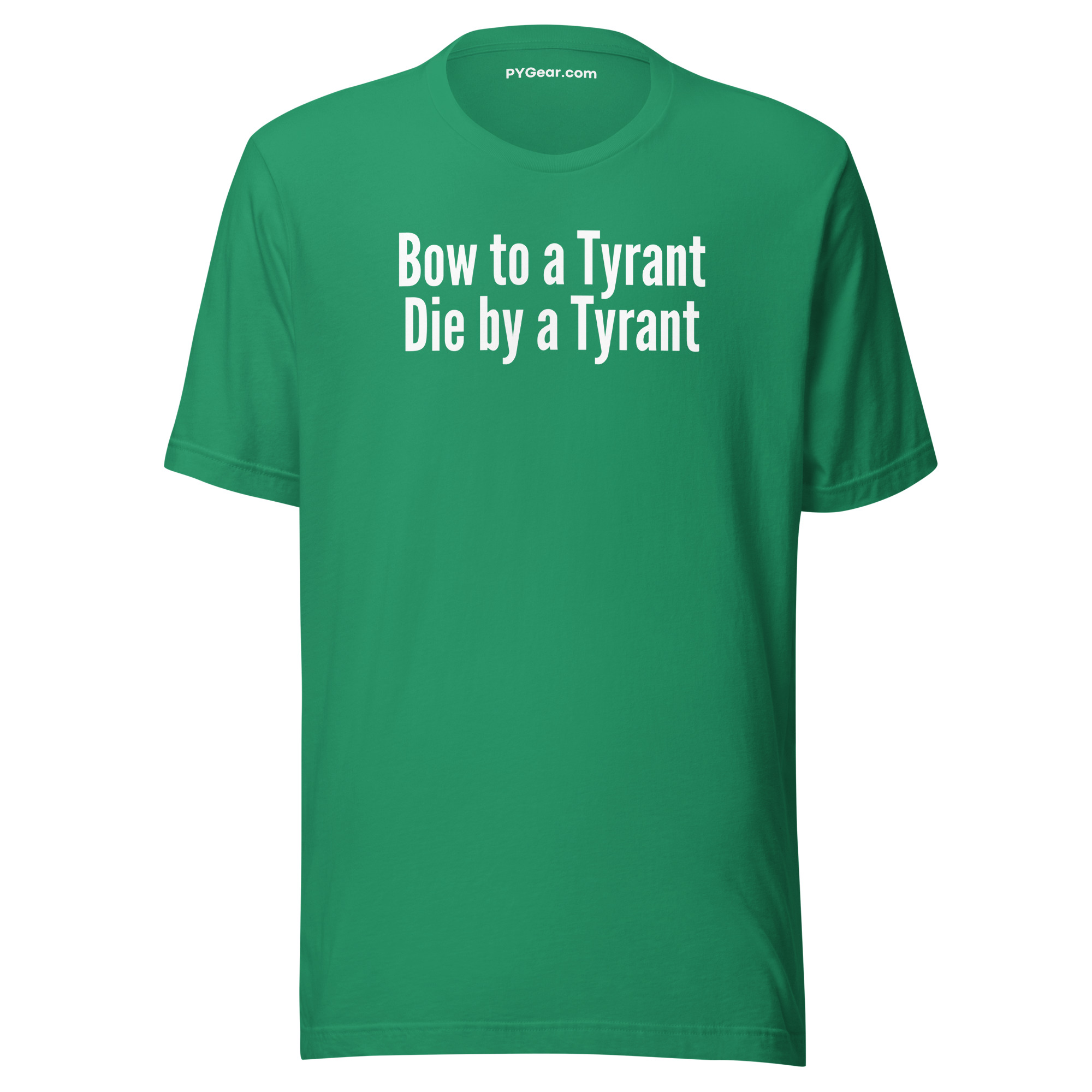 BOW TO A TYRANT DIE BY A TYRANT Unisex t-shirt - Image 10