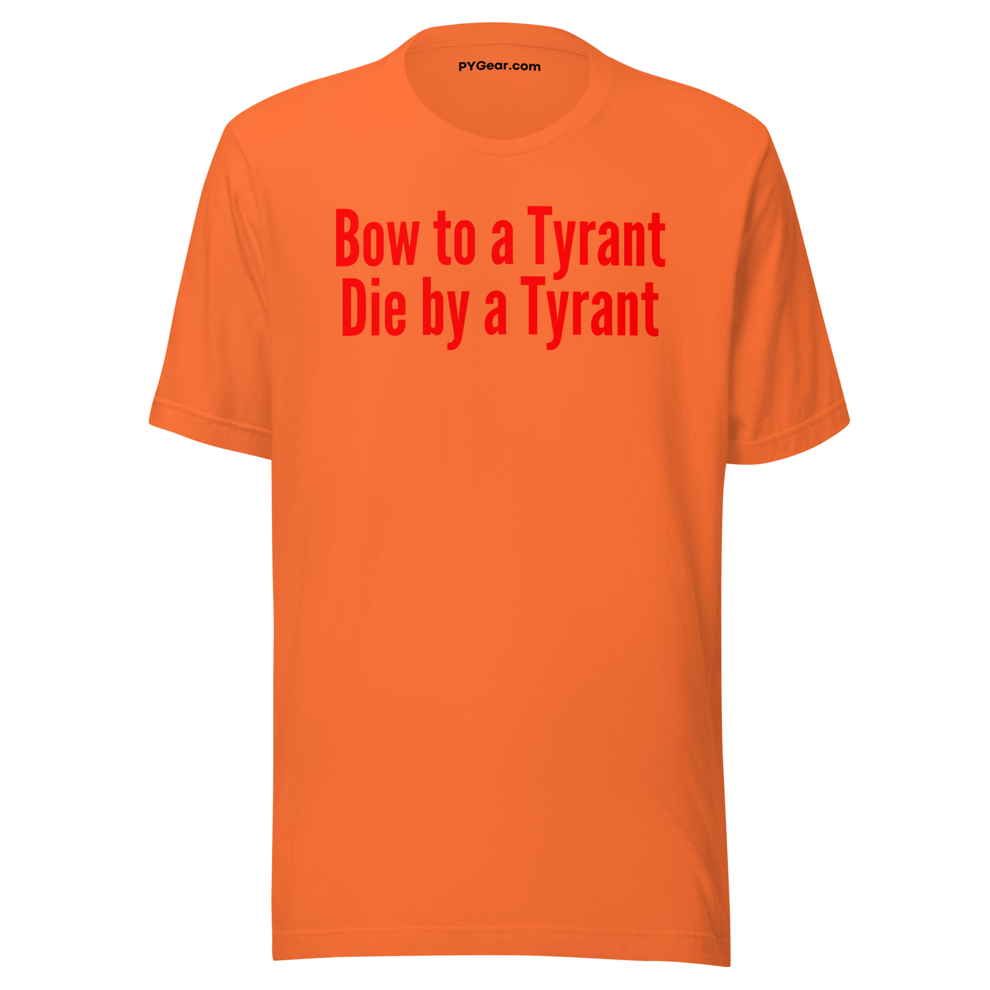 Bow to a Tyrant Die by a Tyrant (in red letters) Unisex t-shirt - Image 9