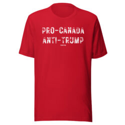 PRO-CANADA ANTI-TRUMP (heavily distressed font) Unisex T-Shirt
