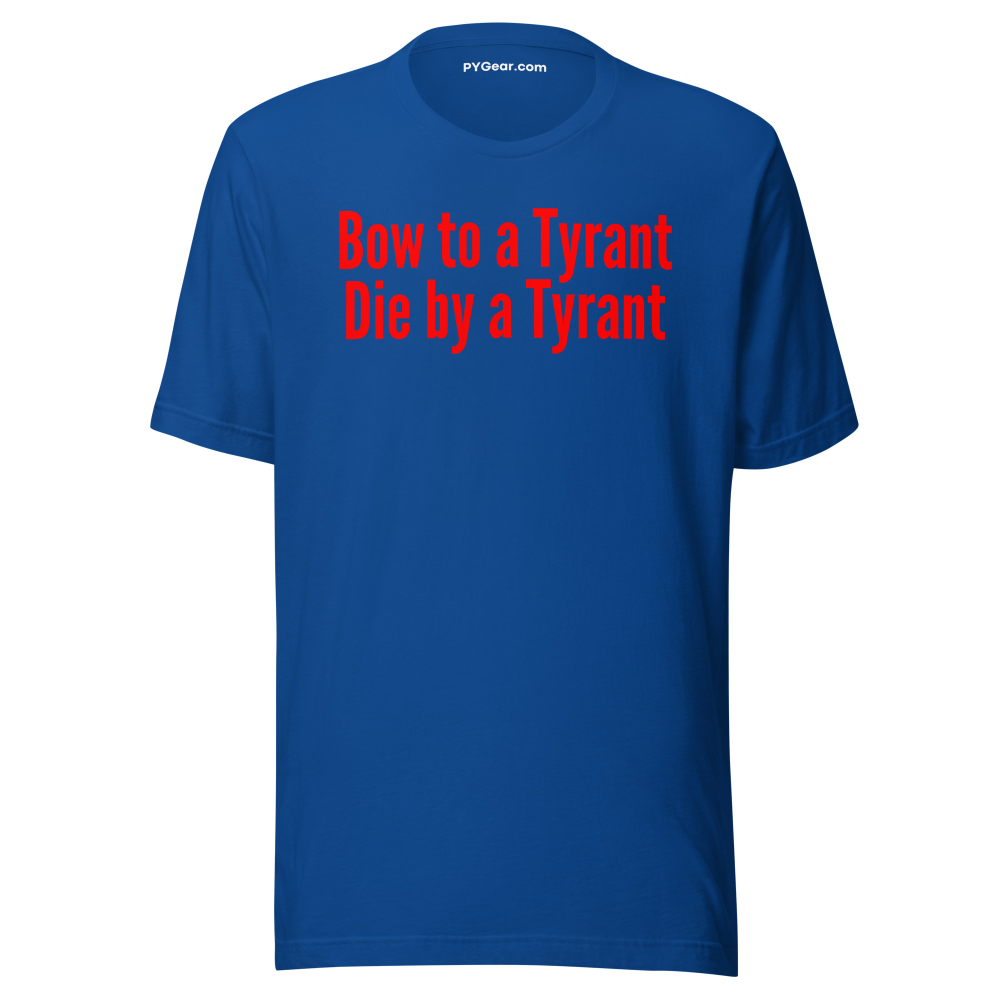 Bow to a Tyrant Die by a Tyrant (in red letters) Unisex t-shirt - Image 4