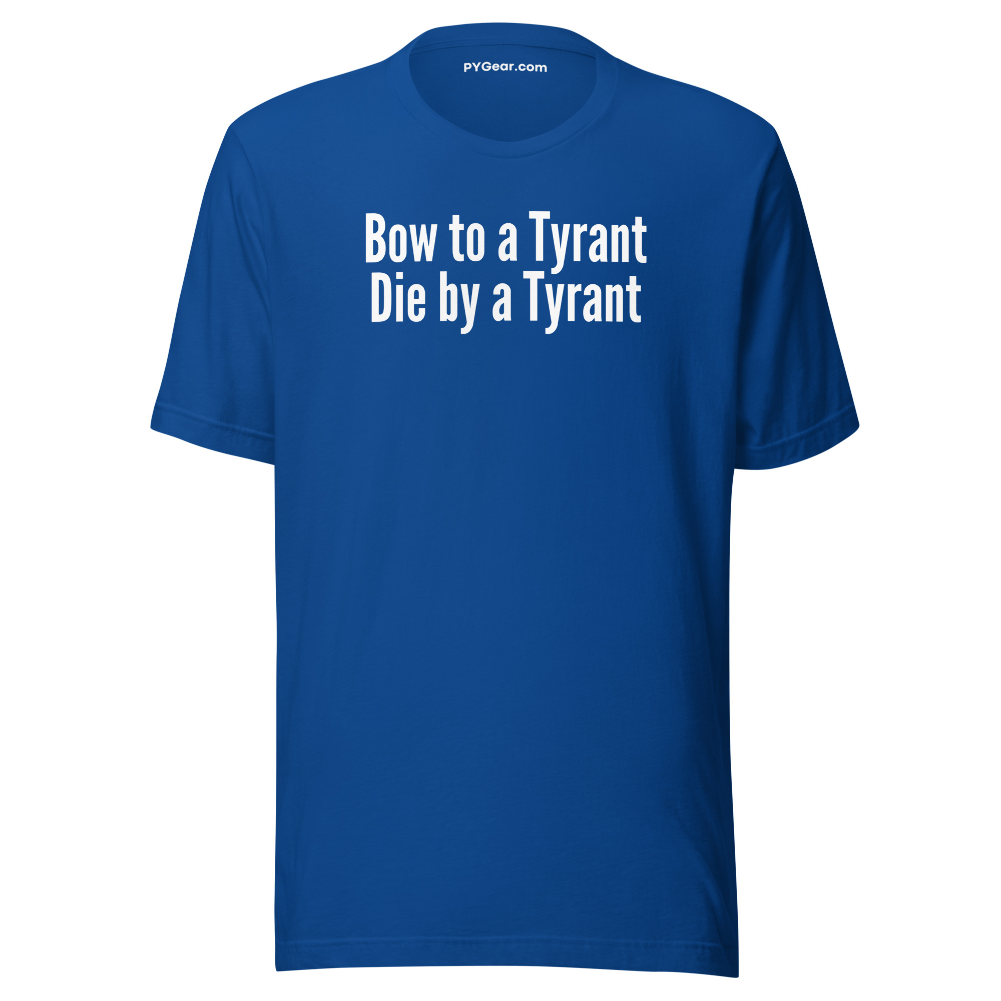 BOW TO A TYRANT DIE BY A TYRANT Unisex t-shirt - Image 6