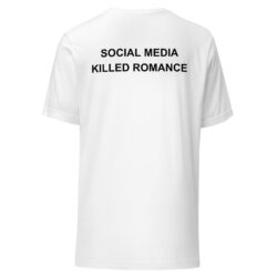 SOCIAL MEDIA KILLED ROMANCE TEE