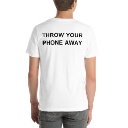 THROW YOUR PHONE AWAY Shirt