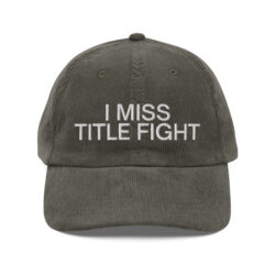 I Miss Title Fight Embroidered Green Corduroy Hat Metal Buckle Closure Vintage Inspired