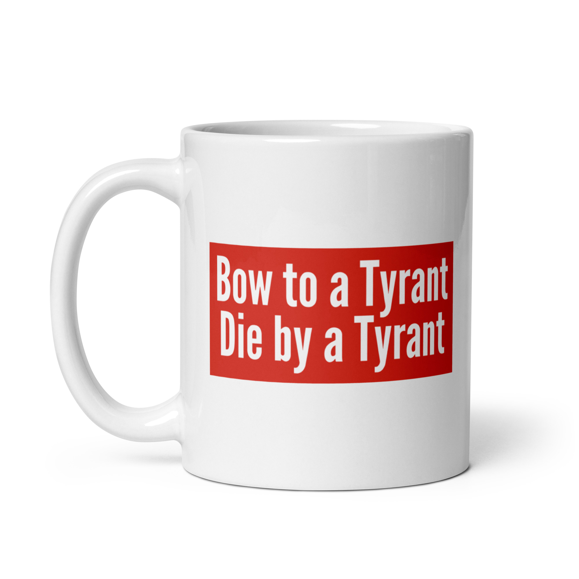 Bow to a Tyrant Die by a Tyrant MAGA-red box logo Coffee Mug - Image 3