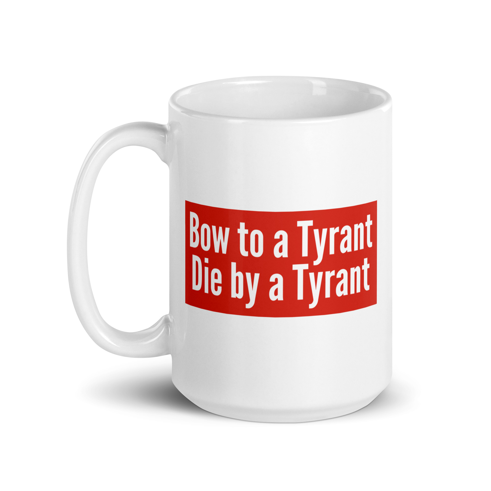 Bow to a Tyrant Die by a Tyrant MAGA-red box logo Coffee Mug - Image 6