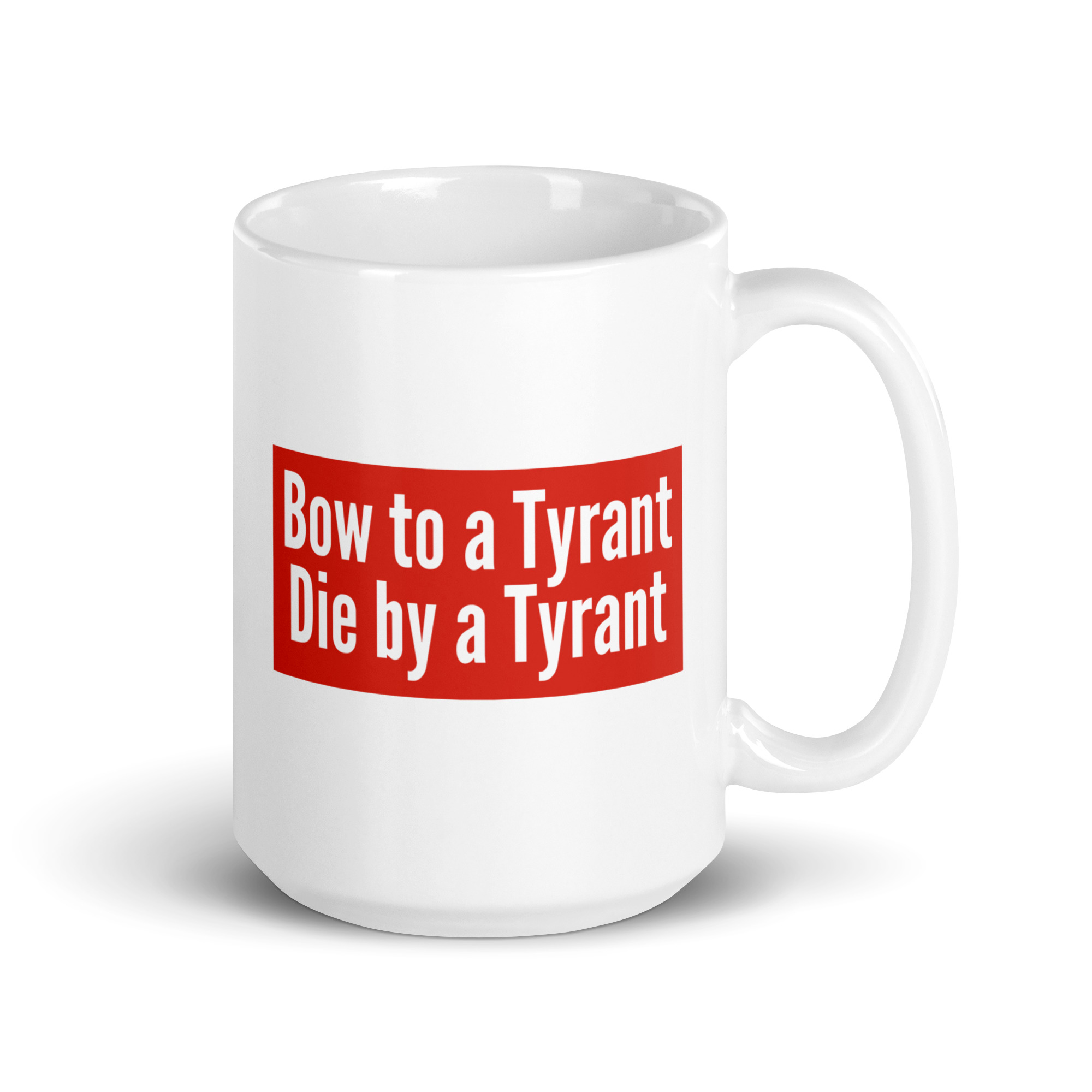 Bow to a Tyrant Die by a Tyrant MAGA-red box logo Coffee Mug - Image 5