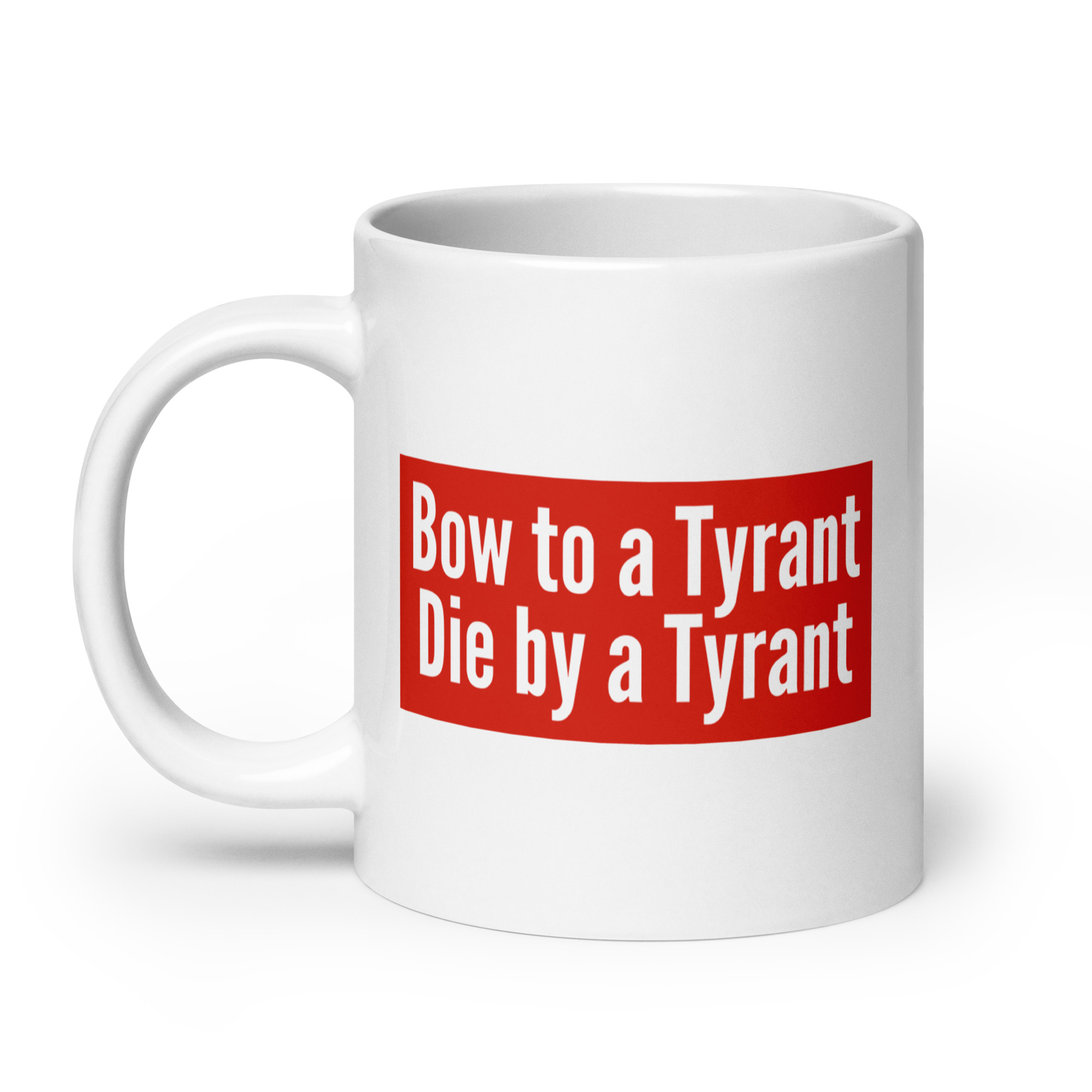 Bow to a Tyrant Die by a Tyrant MAGA-red box logo Coffee Mug - Image 8