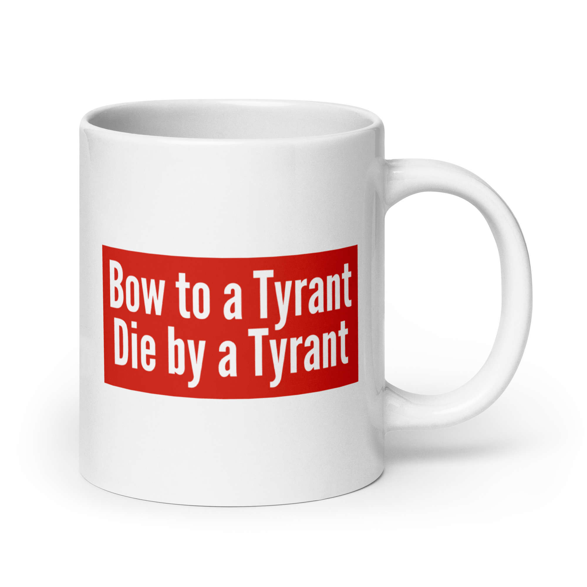 Bow to a Tyrant Die by a Tyrant MAGA-red box logo Coffee Mug