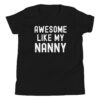 AWESOME LIKE MY NANNY (Distressed Font) Youth T-Shirt
