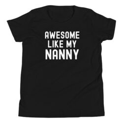 AWESOME LIKE MY NANNY Youth T-Shirt