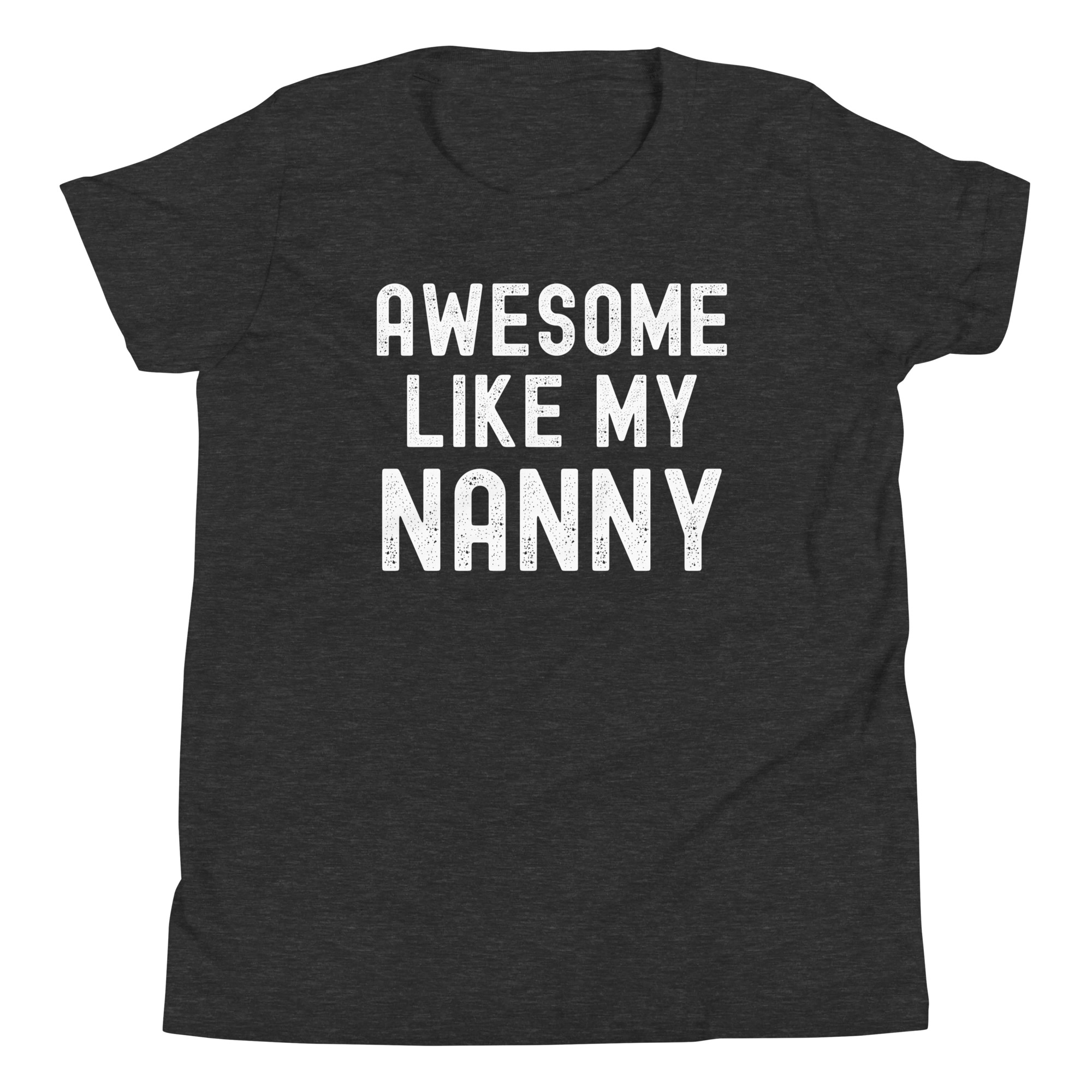 AWESOME LIKE MY NANNY (Distressed Font) Youth T-Shirt - Image 7
