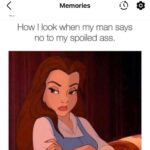 How I look when my man says no to my spoiled ass