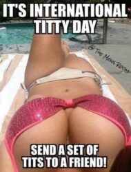 It's International Titty Day Send A Set Of Tits To A Friend