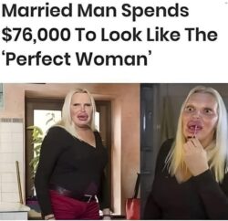 Married man spends $76K to look like The Perfect Woman