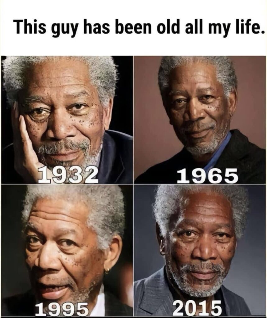 Morgan Freeman has been old all his life