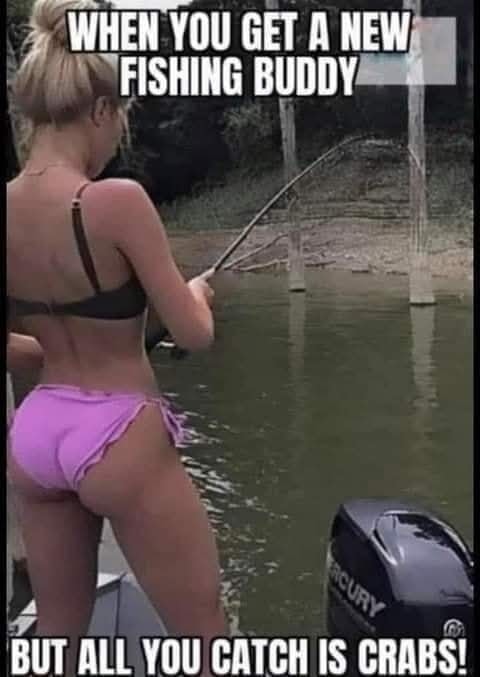 When you get a new fishing buddy but all you catch is crabs meme