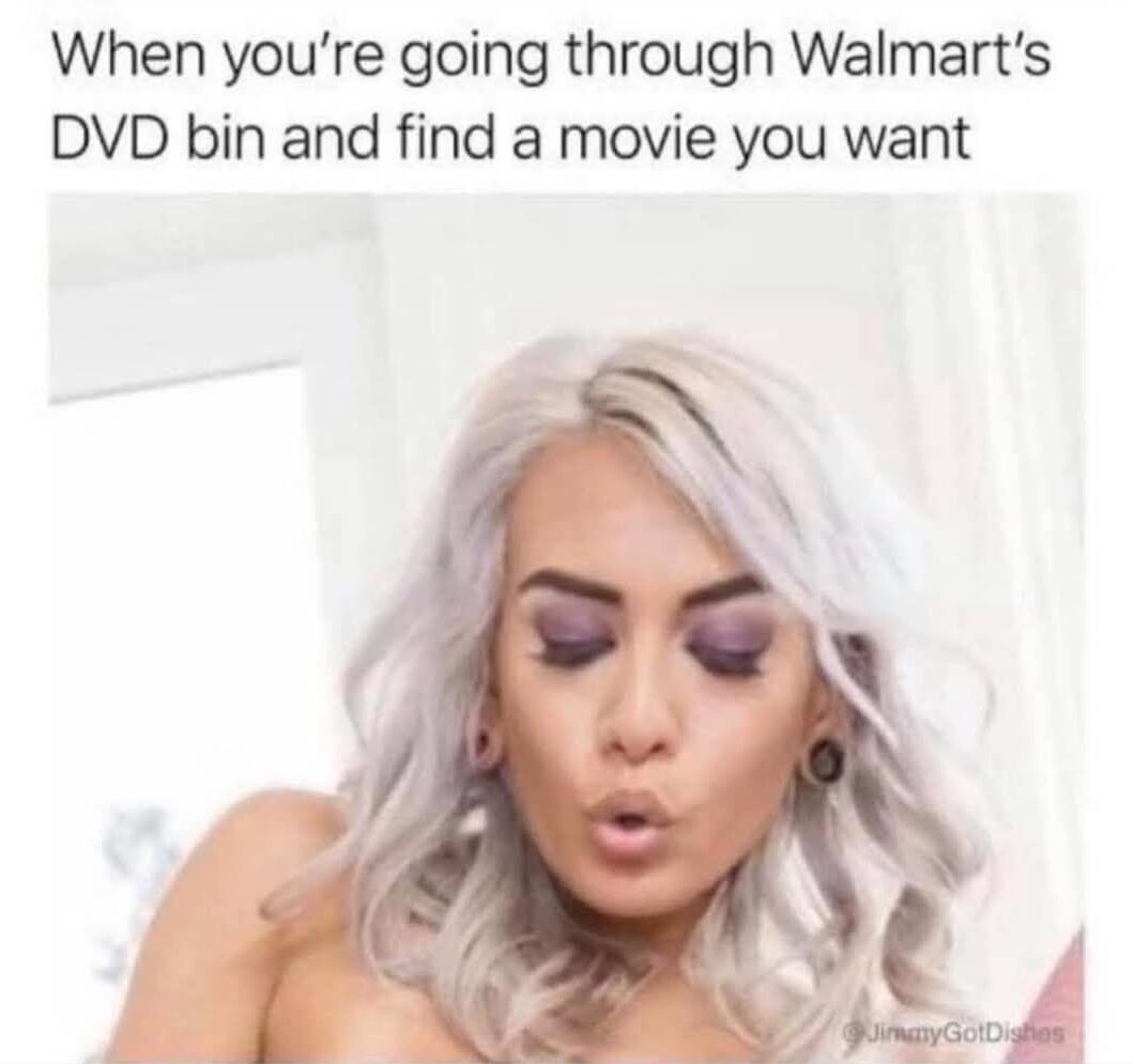 When you're going through Walmart's DVD bin and find a movie you want - Janice Griffith