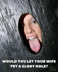 Would you let your wife try a glory hole