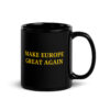 MAKE EUROPE GREAT AGAIN Black Coffee Mug