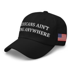 MAGA - MEXICANS AIN'T GOING ANYWHERE | Mexico & America USA Flags Hat