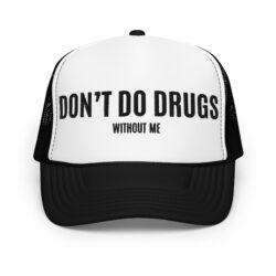 DON'T DO DRUGS without me Embroidered Trucker Hat