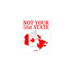 Alternative view of Canada Is Not Your 51st State β Canada Map Flag Sticker