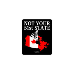 Alternative view of Canada Is Not Your 51st State β Canada Map Black Sticker