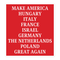 MAKE AMERICA HUNGARY ITALY FRANCE ISRAEL GERMANY THE NETHERLANDS POLAND GREAT AGAIN Sticker