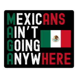 MAGA - MEXICANS AIN'T GOING ANYWHERE | Flag of Mexico sticker