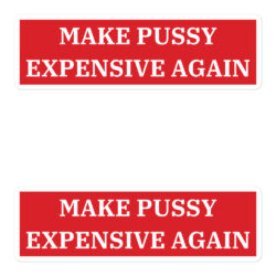 Make Pussy Expensive Again stickers