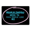 People Like You Need to Fuck People Like Me sticker